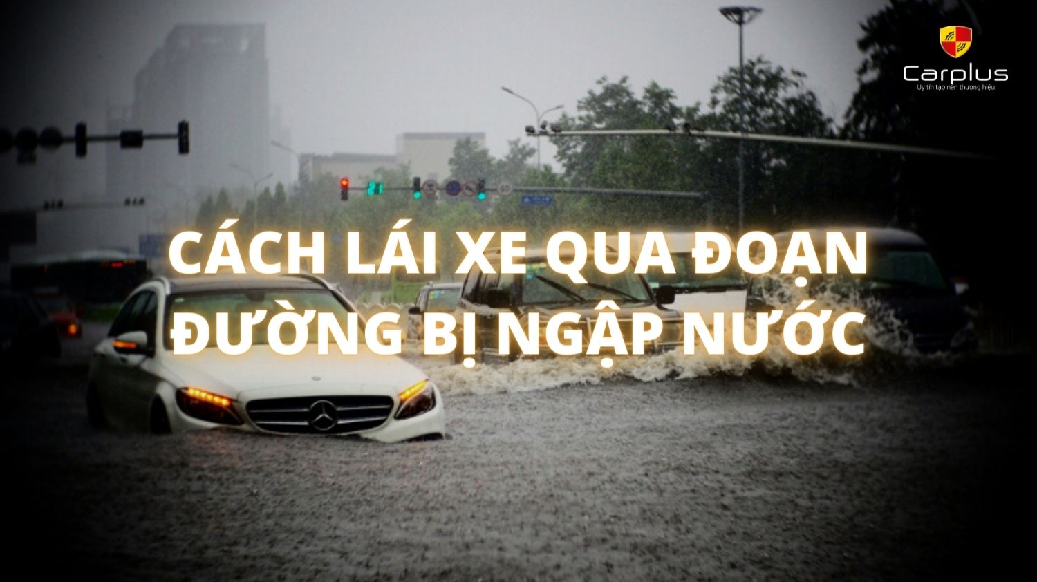 Xe bị ngập nước phải làm gì? Cách lái xe qua đoạn đường bị ngập